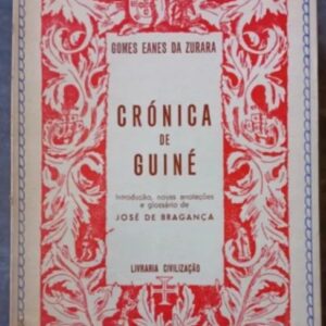 CRÓNICA DE GUINÉ – Gomes Eanes de Zurara | José de Bragança | Livraria Civilização.