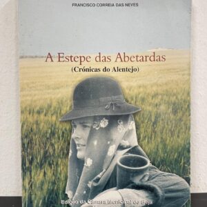A Estepe das Abetardas [2003] - Crónicas do Alentejo – Francisco Correia das Neves | Dedicatória