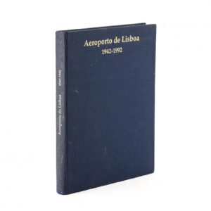 Aeroporto de Lisboa. 1942–1992 – José Guardado Moreira – Edição Comemorativa do 50.º Aniversário