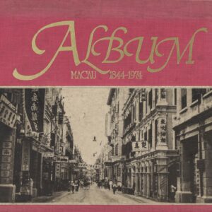Álbum Macau 1844–1974 — Rogério Beltrão Coelho | 1.ª edição