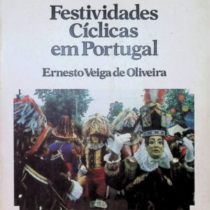 Festividades Cíclicas em Portugal — Ernesto Veiga de Oliveira — 1984