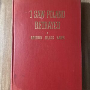 I Saw Poland Betrayed — Arthur Bliss Lane — 1948