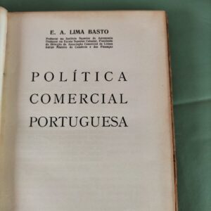 Política Comercial Portuguesa – E. A. Lima Basto – 1934 – Encadernado